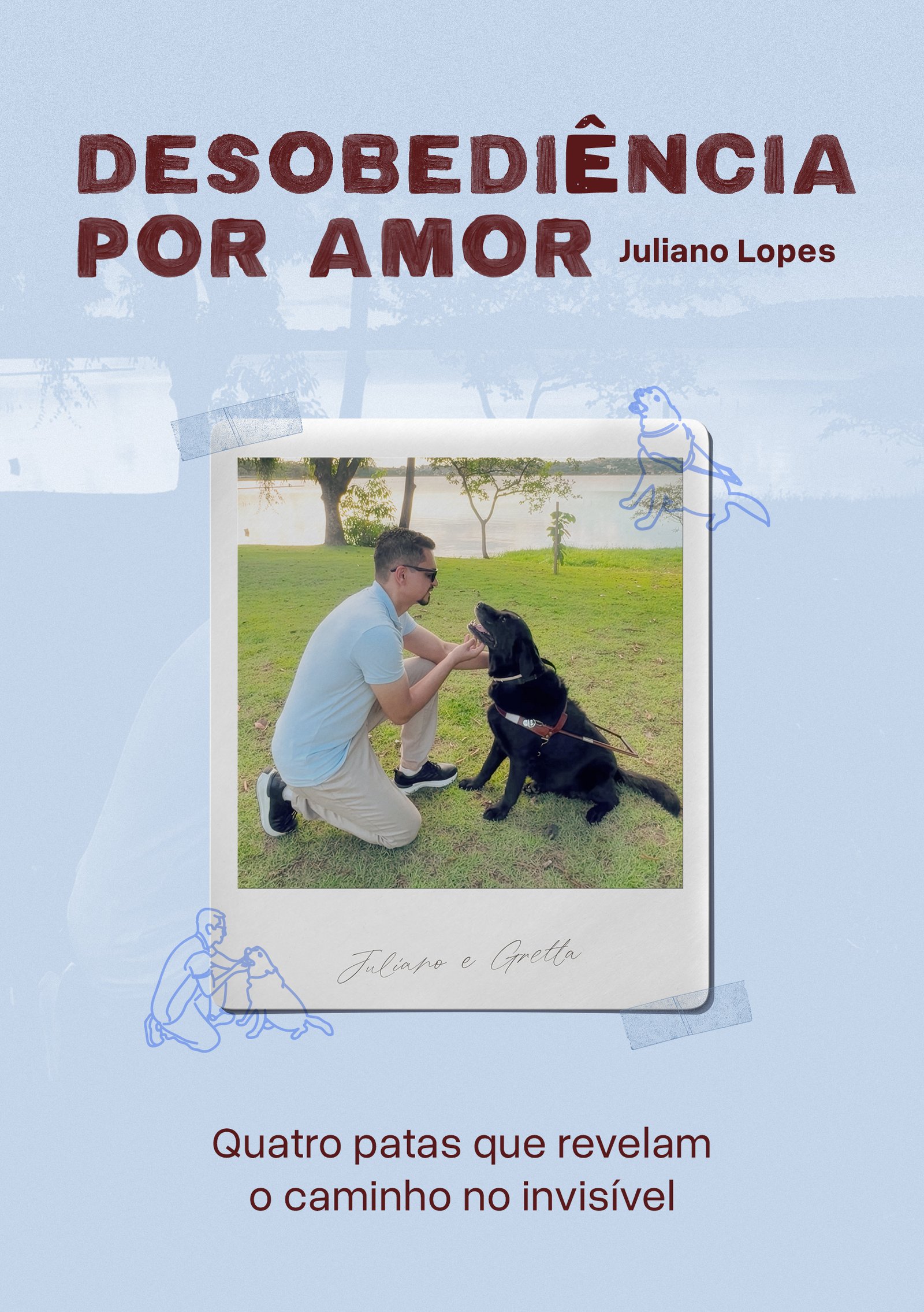 Capa do livro Desobediência por Amor de Juliano Lopes e sua cão-guia Gretta